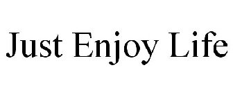 JUST ENJOY LIFE