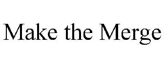 MAKE THE MERGE