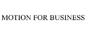 MOTION FOR BUSINESS