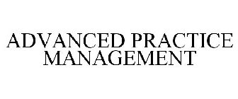 ADVANCED PRACTICE MANAGEMENT