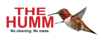 THE HUMM NO CLEANING. NO MESS.