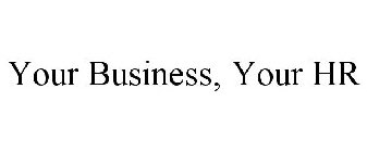 YOUR BUSINESS, YOUR HR