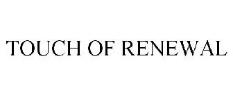 TOUCH OF RENEWAL