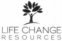 LIFE CHANGE RESOURCES