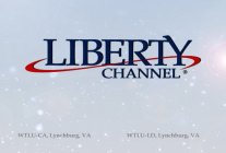 LIBERTY CHANNEL WTLU-CA LYNCHBURG VA WTLU-LD LYNCHBURG VA