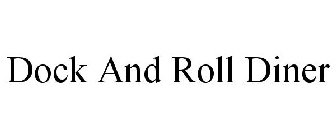DOCK AND ROLL DINER