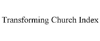 TRANSFORMING CHURCH INDEX