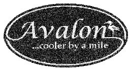 AVALON...COOLER BY A MILE