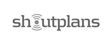 SHOUTPLANS
