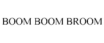 BOOM BOOM BROOM