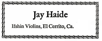 JAY HAIDE IFSHIN VIOLINS, EL CERRITO, CA.