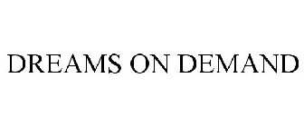 DREAMS ON DEMAND