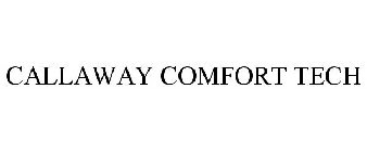 CALLAWAY COMFORT TECH