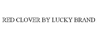 RED CLOVER BY LUCKY BRAND