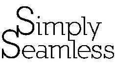 SIMPLY SEAMLESS