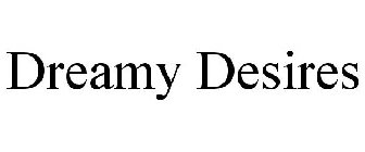 DREAMY DESIRES