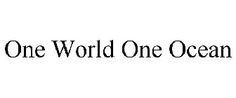 ONE WORLD ONE OCEAN