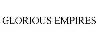 GLORIOUS EMPIRES