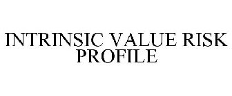 INTRINSIC VALUE RISK PROFILE