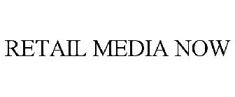 RETAIL MEDIA NOW