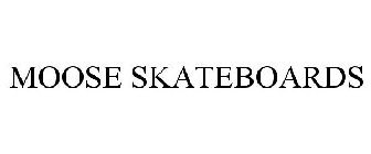 MOOSE SKATEBOARDS