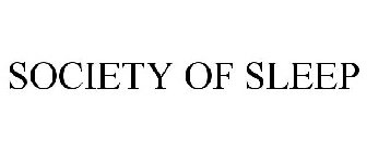 SOCIETY OF SLEEP