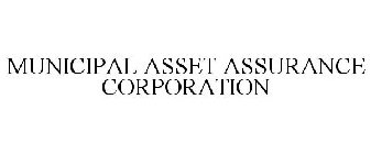 MUNICIPAL ASSET ASSURANCE CORPORATION