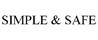 SIMPLE & SAFE