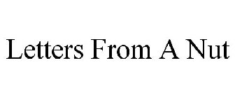 LETTERS FROM A NUT