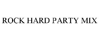 ROCK HARD PARTY MIX