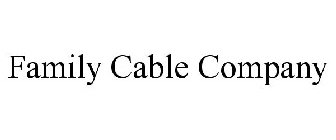 FAMILY CABLE COMPANY