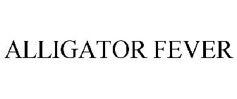 ALLIGATOR FEVER