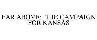 FAR ABOVE: THE CAMPAIGN FOR KANSAS