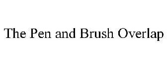 THE PEN AND BRUSH OVERLAP