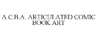 A.C.B.A. ARTICULATED COMIC BOOK ART