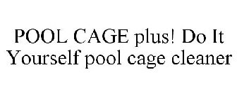 POOL CAGE PLUS! DO IT YOURSELF POOL CAGE CLEANER
