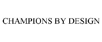 CHAMPIONS BY DESIGN