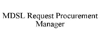 MDSL REQUEST PROCUREMENT MANAGER