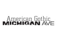 AMERICAN GOTHIC MICHIGAN AVE