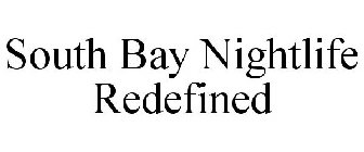 SOUTH BAY NIGHTLIFE REDEFINED