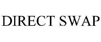 DIRECT SWAP