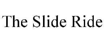THE SLIDE RIDE