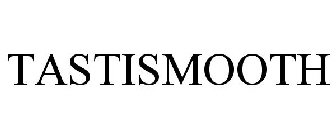 TASTISMOOTH