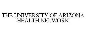 THE UNIVERSITY OF ARIZONA HEALTH NETWORK