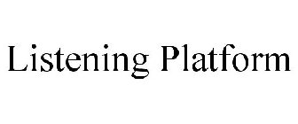 LISTENING PLATFORM