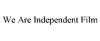 WE ARE INDEPENDENT FILM