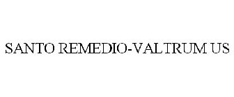 SANTO REMEDIO VALTRUM US