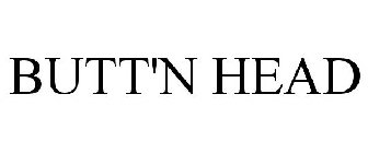 BUTT'N HEAD