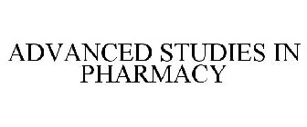 ADVANCED STUDIES IN PHARMACY
