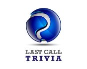 LAST CALL TRIVIA